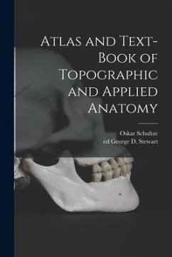 Atlas and Text-book of Topographic and Applied Anatomy - Schultze, Oskar