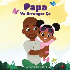 Papa Va Arranger Ça: French edition - Moore, Cinarda