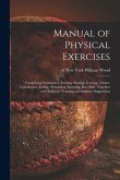 Manual of Physical Exercises: Comprising Gymnastics, Rowing, Skating, Fencing, Cricket, Calisthenics, Sailing, Swimming, Sparring, Base Ball: Togeth