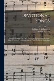 Devotional Songs: Specially Prepared for Use in Prayer and Evangelistic Meetings, Church Services, Missionary and All Other Religious Ga