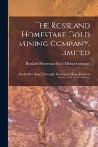 The Rossland Homestake Gold Mining Company, Limited [microform]: a Gold Mine Being Thoroughly Developed: Mine Situated at Rossland, British Columbia