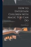 How to Entertain Children With Magic You Can Do