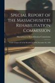Special Report of the Massachusetts Rehabilitation Commission: Under Chapter 62 of the Resolves of 1958, December 30, 1958