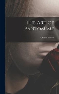 The Art of Pantomime - Aubert, Charles