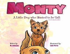 Monty - A Little Dog Who Wanted to Be Tall (not too tall, just taller) - Johnson, M.