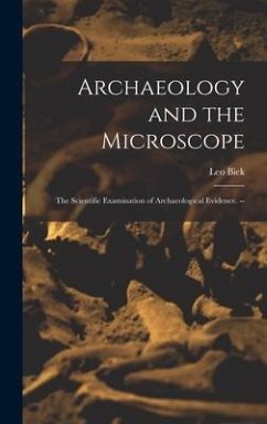 Archaeology and the Microscope: the Scientific Examination of Archaeological Evidence. -- - Biek, Leo