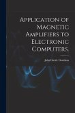 Application of Magnetic Amplifiers to Electronic Computers.