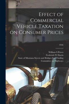 Effect of Commercial Vehicle Taxation on Consumer Prices; 1956 - Peters, William S.; Harris, Frederick W.