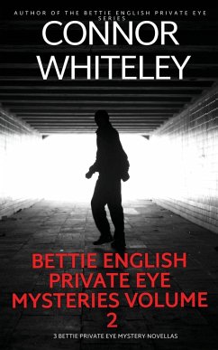 Bettie English Private Eye Mysteries Volume 2 - Whiteley, Connor