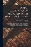 Direct Legislation as Proposed by the Manitoba Liberals [microform]: Its Weakness and Fallacies Exposed: Speech Delivered in the Manitoba Legislature,