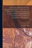Zircon, Monazite and Other Minerals Used in the Production of Chemical Compounds Employed in the Manufacture of Lighting Apparatus; 25