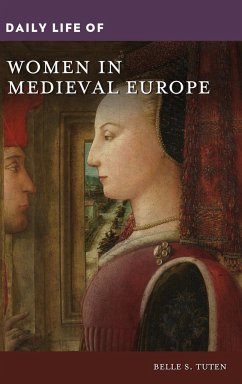 Daily Life of Women in Medieval Europe - Tuten, Belle