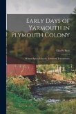 Early Days of Yarmouth in Plymouth Colony; Written Specially for the Yarmouth Tercentenary