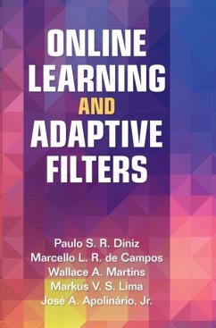 Online Learning and Adaptive Filters - Diniz, Paulo S. R. (Universidade Federal do Rio de Janeiro); de Campos, Marcello L. R. (Universidade Federal do Rio de Janeiro); Martins, Wallace A. (University of Luxembourg)