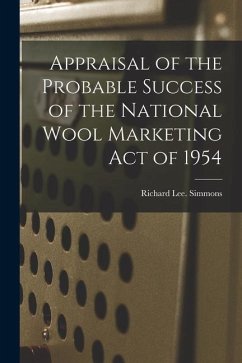 Appraisal of the Probable Success of the National Wool Marketing Act of 1954 - Simmons, Richard Lee