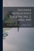 Engineer Intelligence Bulletin, No. 2, April 1945