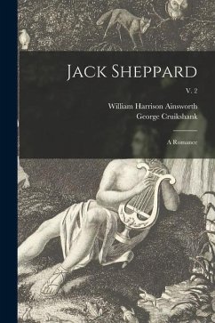 Jack Sheppard: a Romance; v. 2 - Ainsworth, William Harrison; Cruikshank, George