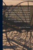 An Activity Analysis of Thirty-two Teachers of Vocational Agriculture in Pennsylvania for the Purpose of Determining Method, Content and General Trend