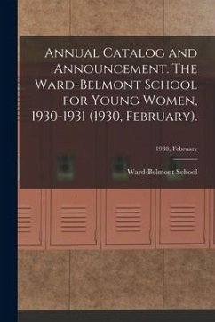 Annual Catalog and Announcement. The Ward-Belmont School for Young Women, 1930-1931 (1930, February).; 1930, February