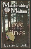Matchmaking Medium Love among the Pines