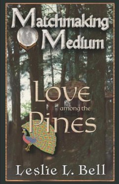 Matchmaking Medium Love among the Pines - Bell, Leslie L.
