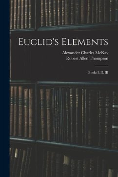 Euclid's Elements: Books I, II, III - McKay, Alexander Charles; Thompson, Robert Allen