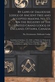 By-laws of Dalhousie Lodge of Ancient Free and Accepted Masons, No. 571, on the Registry of the United Grand Lodge of England, Ottawa, Canada [microfo
