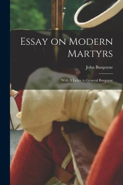 Essay on Modern Martyrs [microform]: With A Letter to General Burgoyne - Burgoyne, John