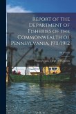 Report of the Department of Fisheries of the Commonwealth of Pennsylvania, 1911/1912; 1911/1912