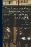 The Revolutions, Insurrections and Conspiracies of Europe; 2