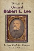The Life of General Robert E. Lee For Children, In Easy Words