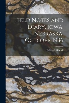 Field Notes and Diary, Iowa, Nebraska, October 1936 - Shimek, Bohumil