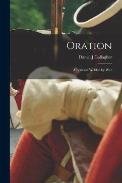 Oration: Americans Welded by War - Gallagher, Daniel J.