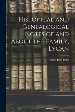 Historical and Genealogical Notes of and About the Family, Lycan - Dane, Harold John