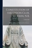 Constitution of the Union Club, St. John, N.B. [microform]: With List of Officers for 1893-94 and List of Members