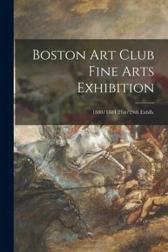 Boston Art Club Fine Arts Exhibition; 1880/1884 21st/29th Exhib. - Anonymous