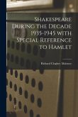 Shakespeare During the Decade 1935-1945 With Special Reference to Hamlet