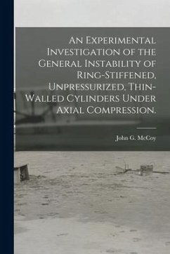 An Experimental Investigation of the General Instability of Ring-stiffened, Unpressurized, Thin-walled Cylinders Under Axial Compression. - McCoy, John G.