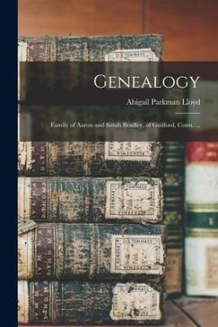 Genealogy: Family of Aaron and Sarah Bradley, of Guilford, Conn. ... - Lloyd, Abigail Parkman