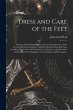 Dress and Care of the Feet: Showing... - Bild 1