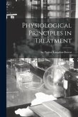 Physiological Principles in Treatment [microform]