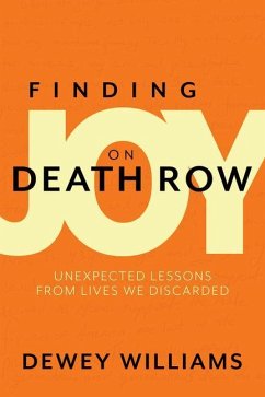 Finding Joy on Death Row: Unexpected Lessons from Lives We Discarded - Williams, Dewey