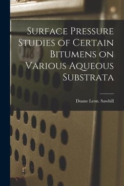 Surface Pressure Studies of Certain Bitumens on Various Aqueous Substrata - Sawhill, Duane Leon