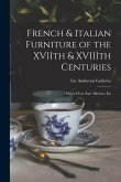 French & Italian Furniture of the XVIIth & XVIIIth Centuries: Objets D'art, Rare Bibelots, Etc
