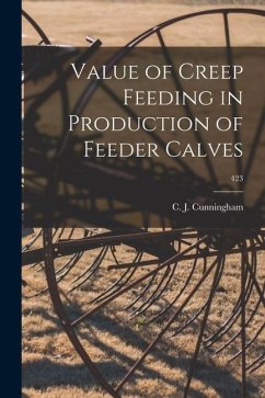 Value of Creep Feeding in Production of Feeder Calves; 423