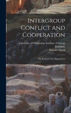 Intergroup Conflict and Cooperation; the Robbers Cave Experiment - Sherif, Muzafer