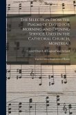 The Selection From the Psalms of David for Morning and Evening Service, Used in the Cathedral Church, Montreal [microform]: Together With a Supplement