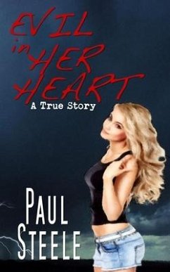 Evil In Her Heart: A True Story - Steele, Paul
