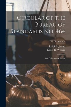 Circular of the Bureau of Standards No. 464: Gas Calorimeter Tables; NBS Circular 464 - Jessup, Ralph S.; Weaver, Elmer R.