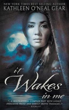 It Wakes In Me: A Prehistoric Romance - Gear, Kathleen O'Neal